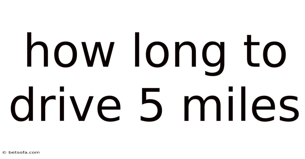 How Long To Drive 5 Miles