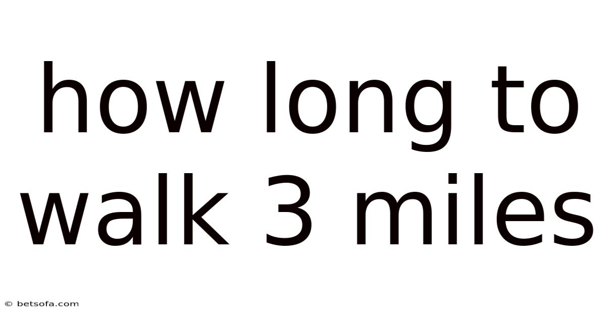 How Long To Walk 3 Miles