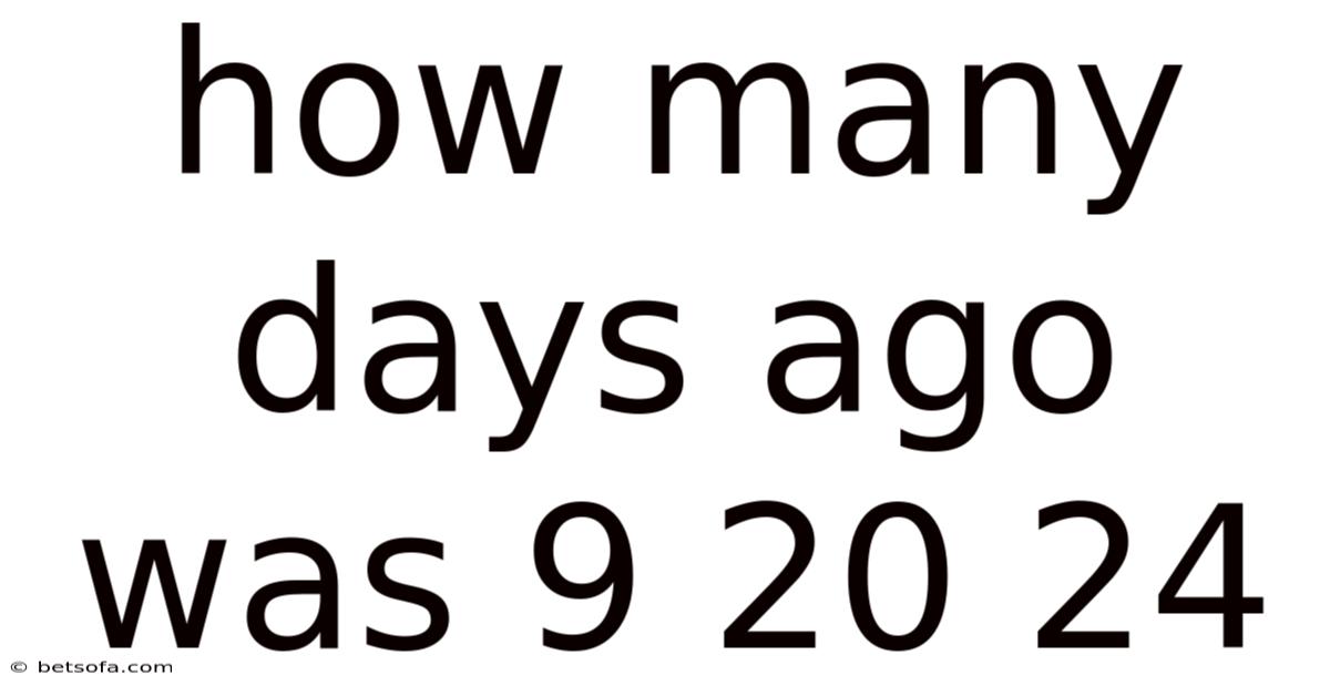 How Many Days Ago Was 9 20 24
