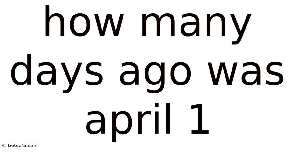 How Many Days Ago Was April 1