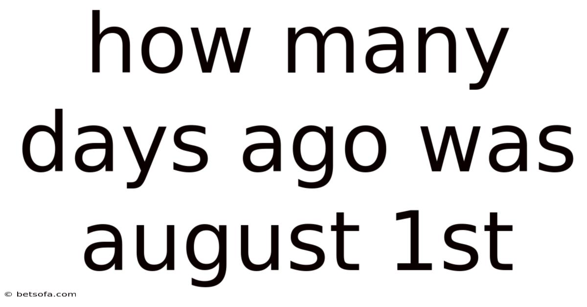 How Many Days Ago Was August 1st
