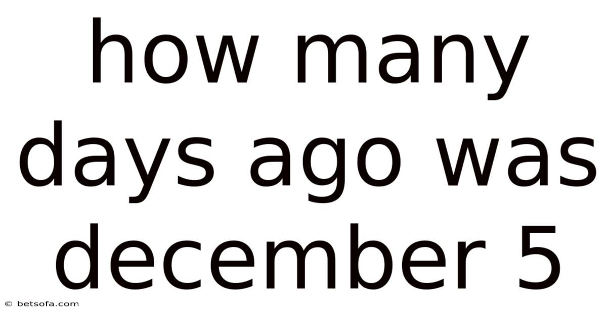 How Many Days Ago Was December 5