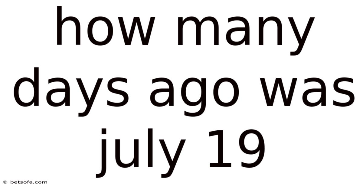 How Many Days Ago Was July 19