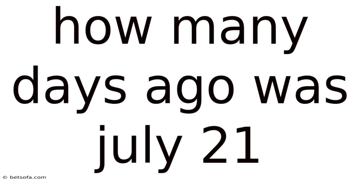 How Many Days Ago Was July 21