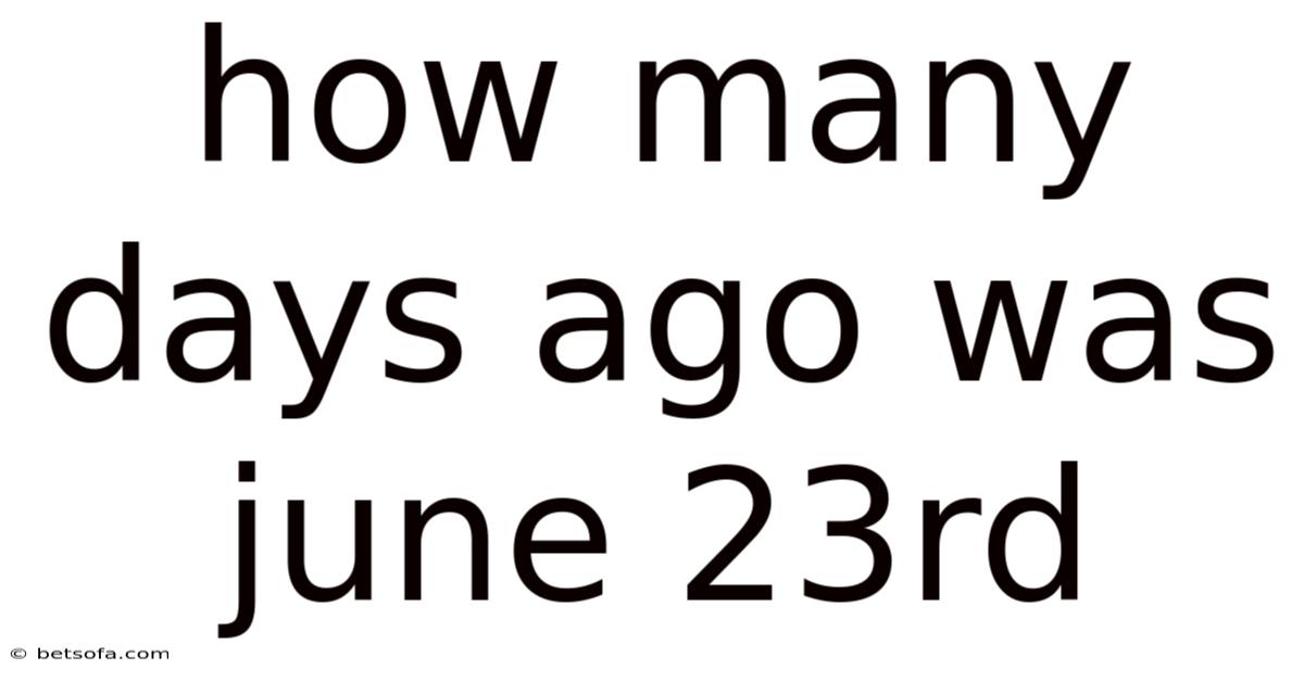 How Many Days Ago Was June 23rd