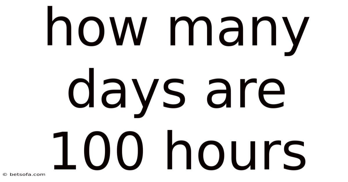 How Many Days Are 100 Hours
