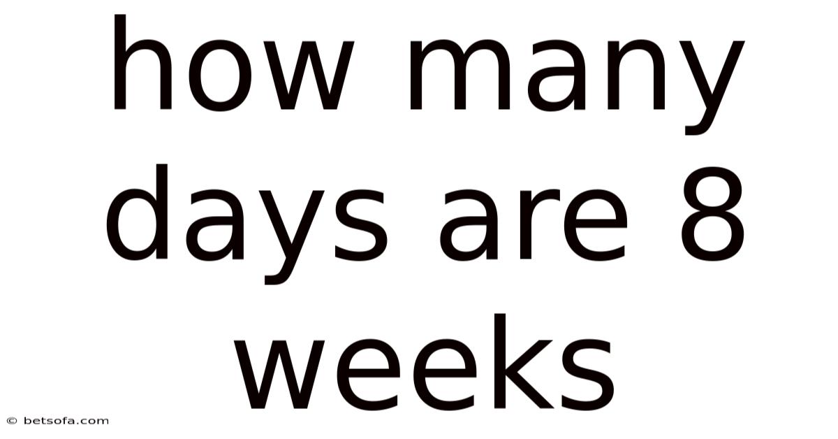How Many Days Are 8 Weeks