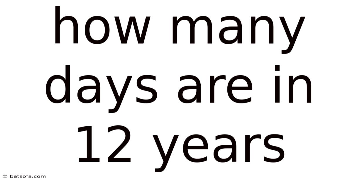 How Many Days Are In 12 Years