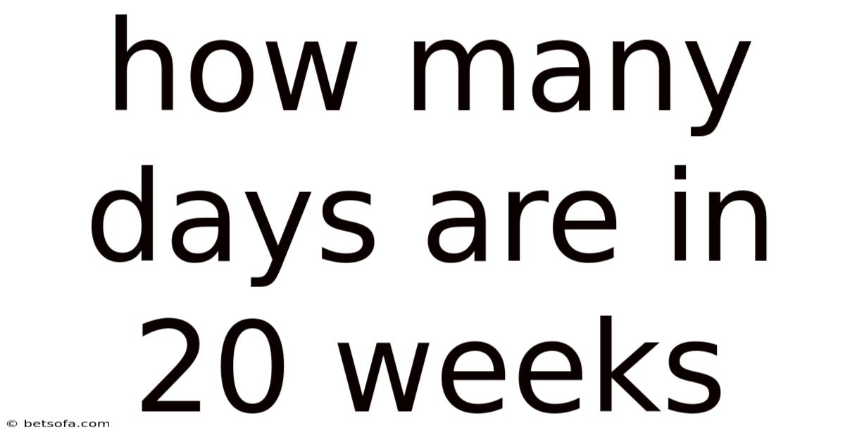 How Many Days Are In 20 Weeks