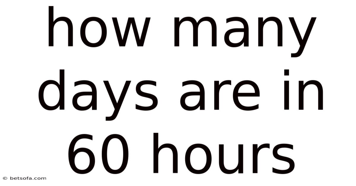 How Many Days Are In 60 Hours