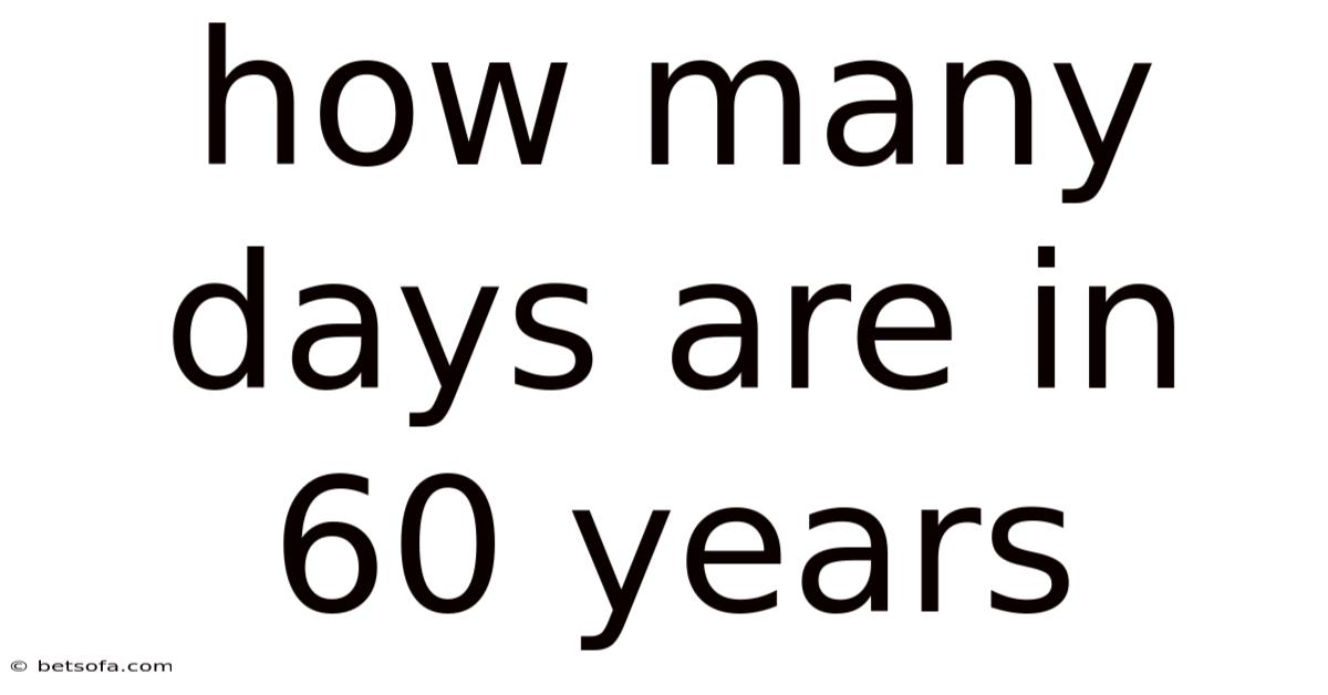 How Many Days Are In 60 Years