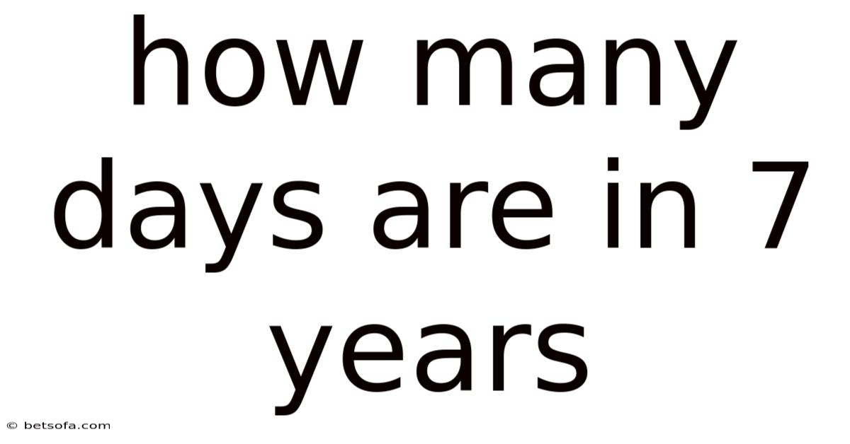 How Many Days Are In 7 Years