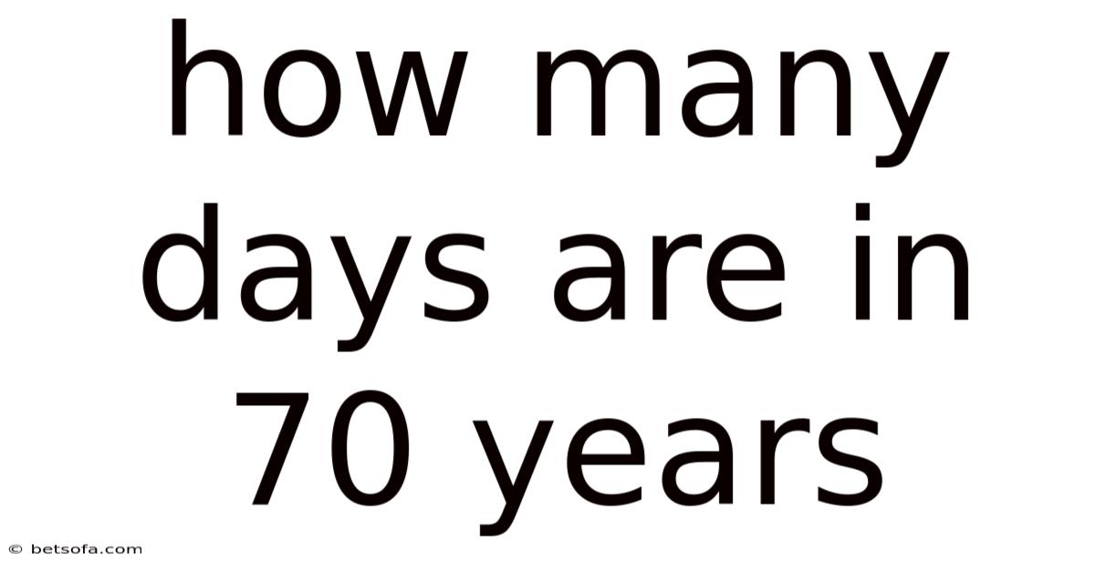 How Many Days Are In 70 Years