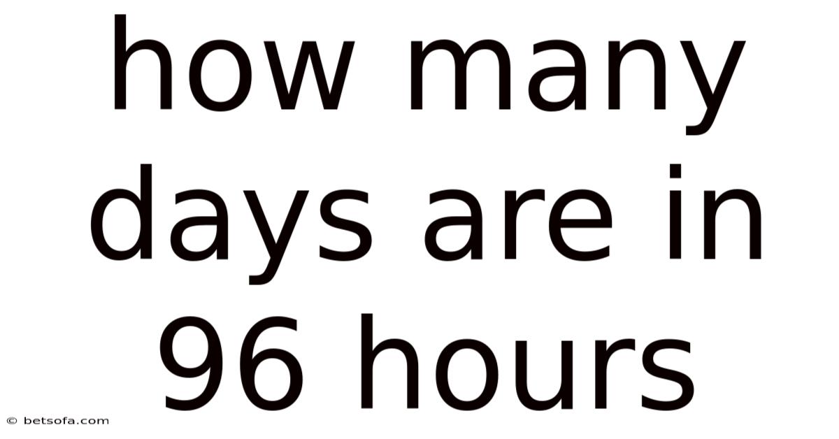 How Many Days Are In 96 Hours