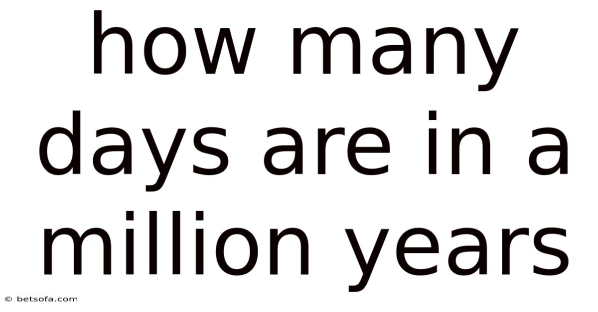 How Many Days Are In A Million Years