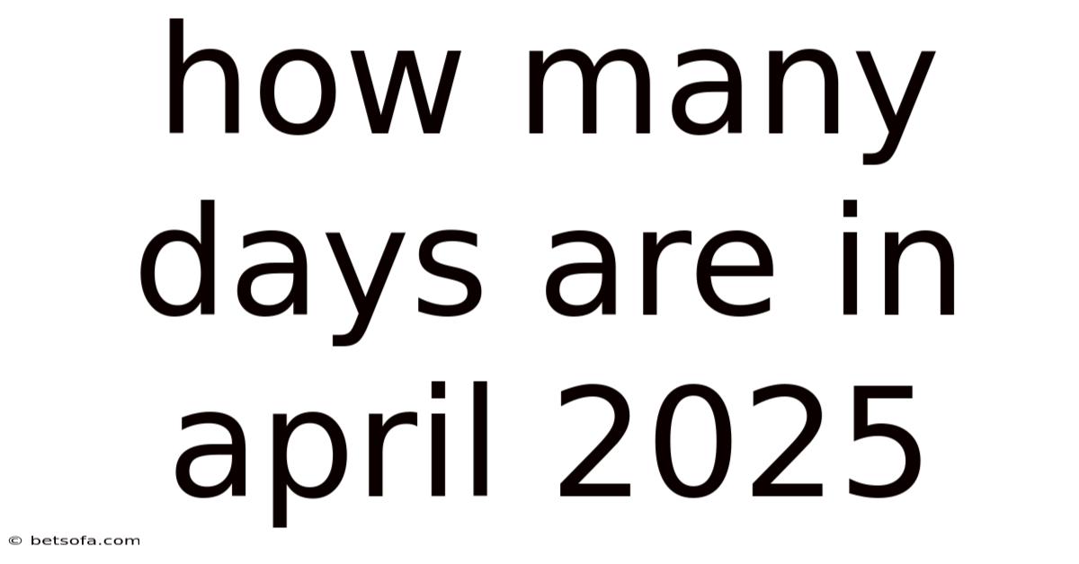 How Many Days Are In April 2025