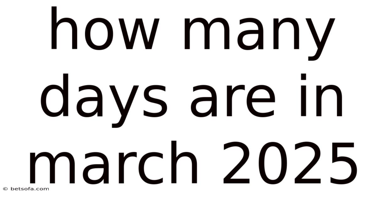 How Many Days Are In March 2025