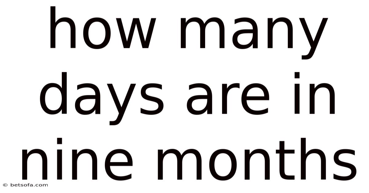 How Many Days Are In Nine Months