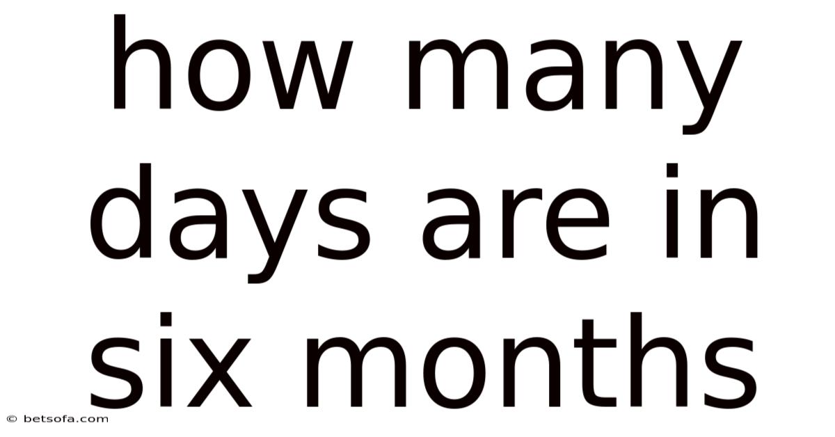 How Many Days Are In Six Months