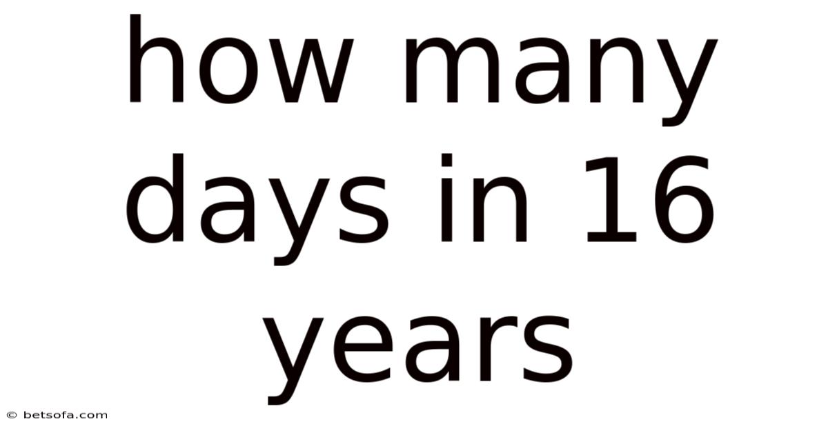 How Many Days In 16 Years