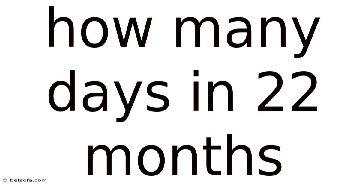 How Many Days In 22 Months