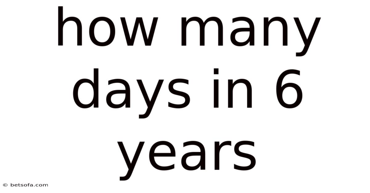 How Many Days In 6 Years