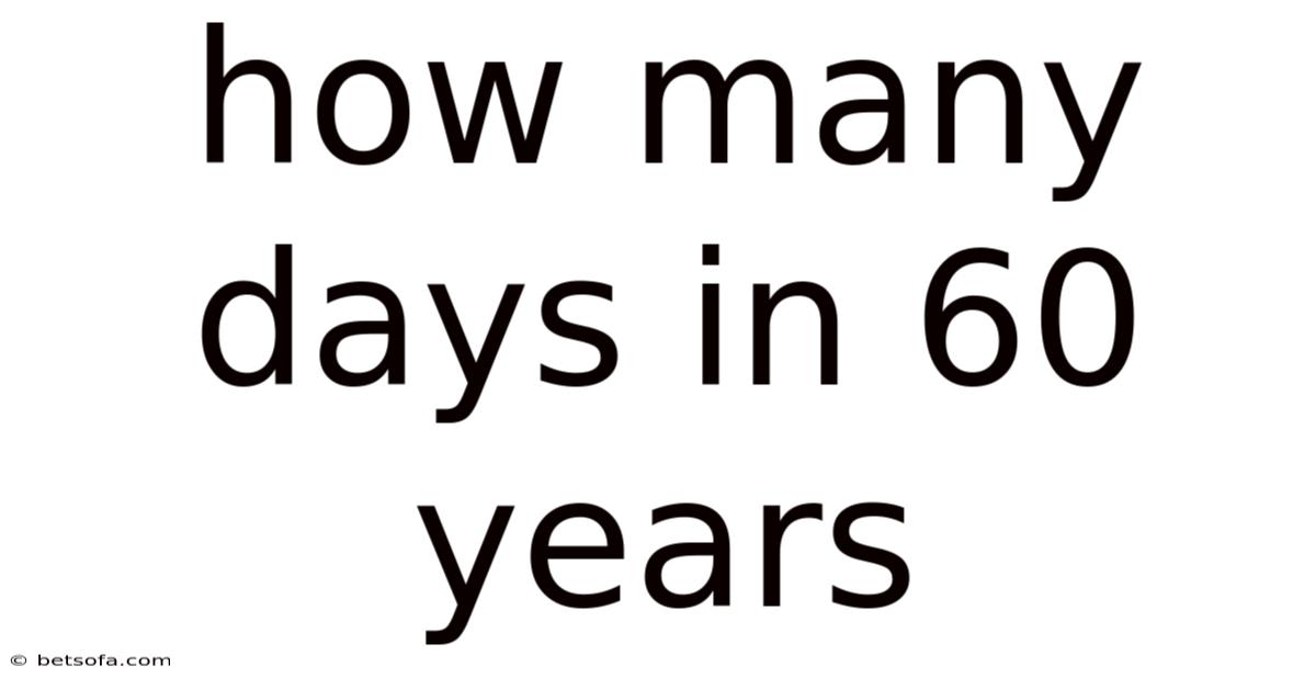 How Many Days In 60 Years