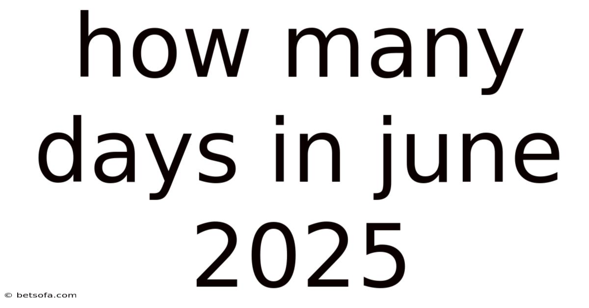 How Many Days In June 2025