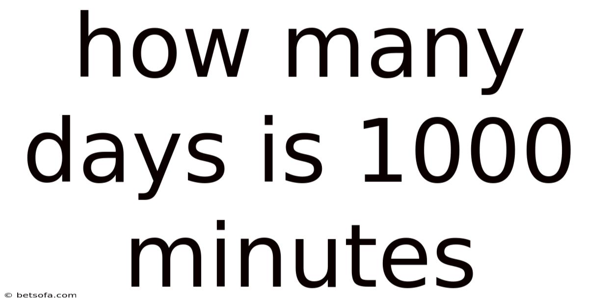 How Many Days Is 1000 Minutes