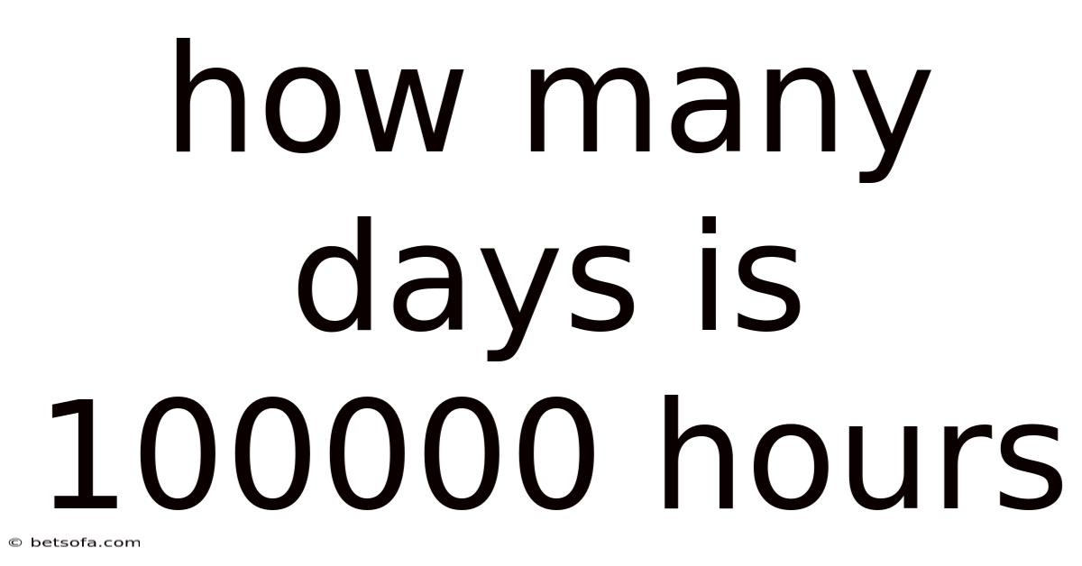 How Many Days Is 100000 Hours