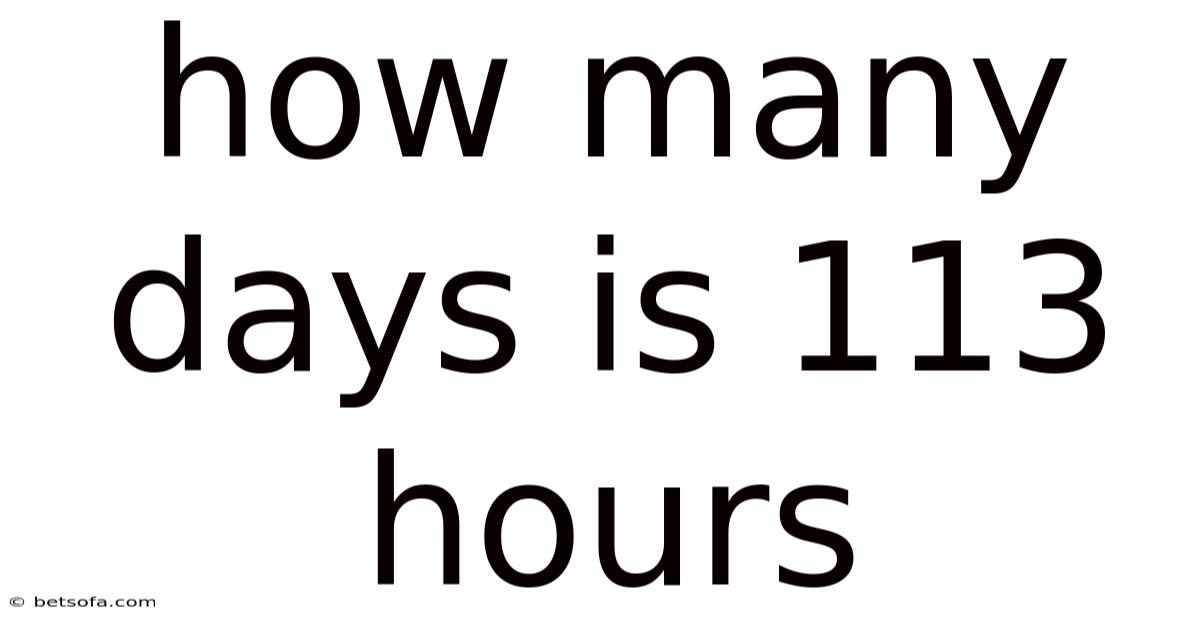 How Many Days Is 113 Hours