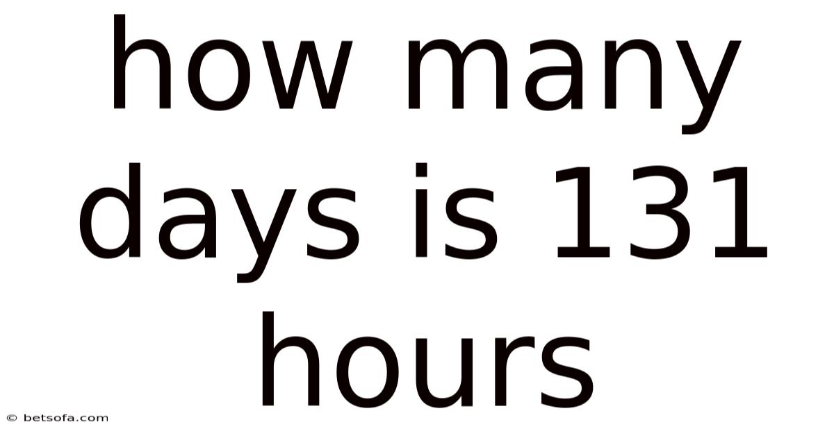 How Many Days Is 131 Hours
