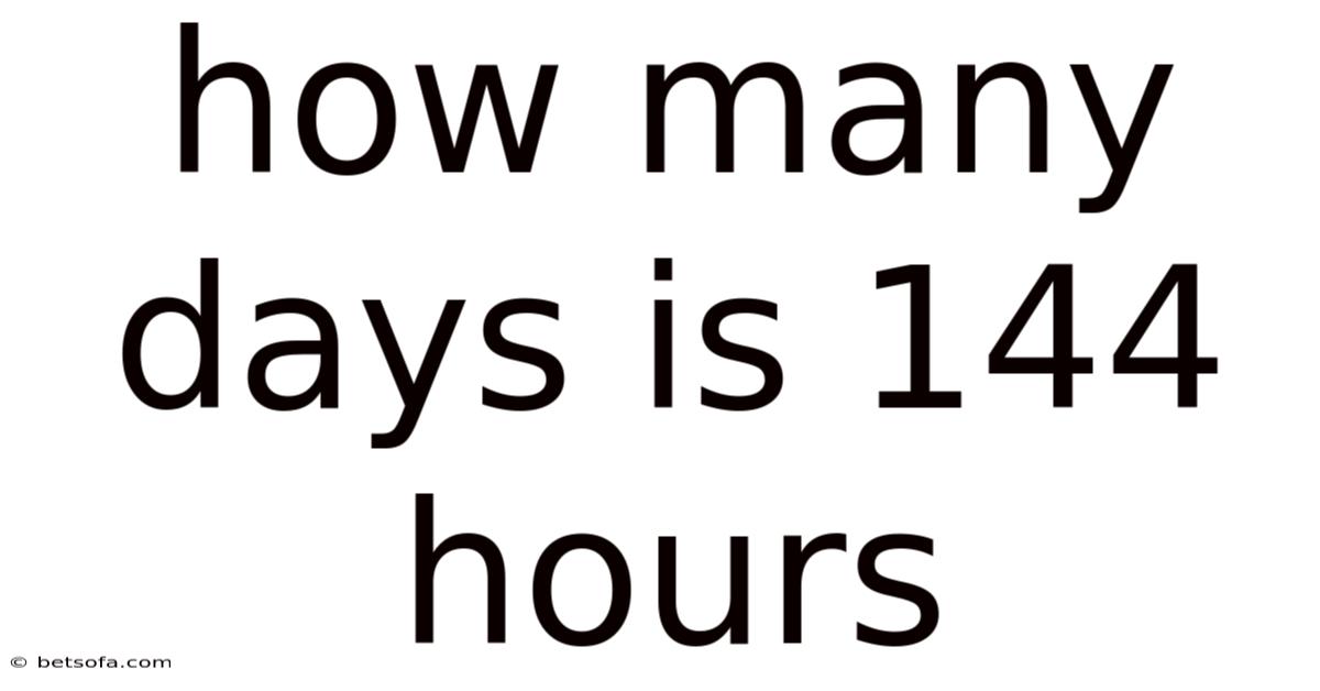 How Many Days Is 144 Hours