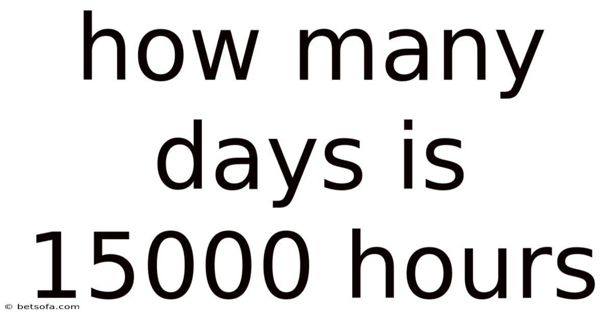 How Many Days Is 15000 Hours