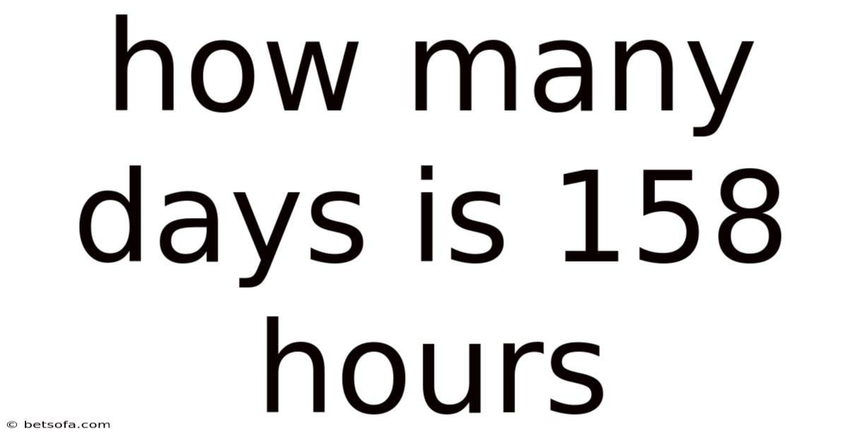 How Many Days Is 158 Hours
