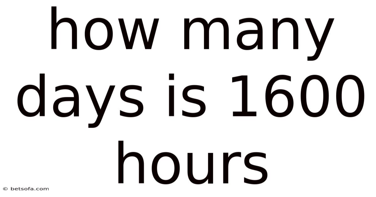 How Many Days Is 1600 Hours