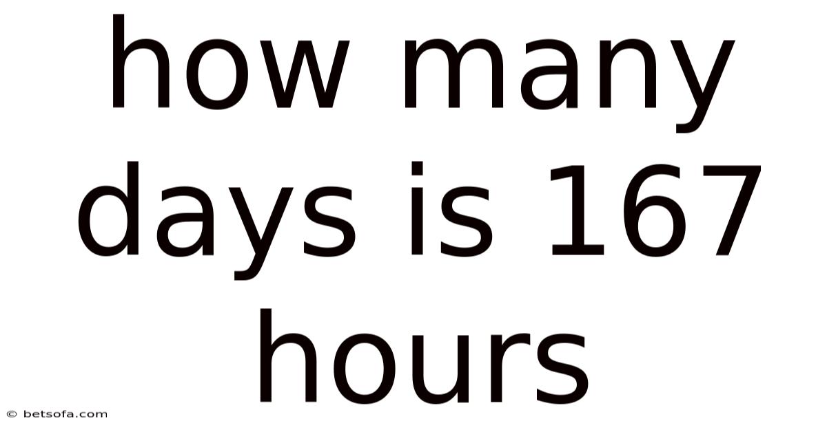 How Many Days Is 167 Hours