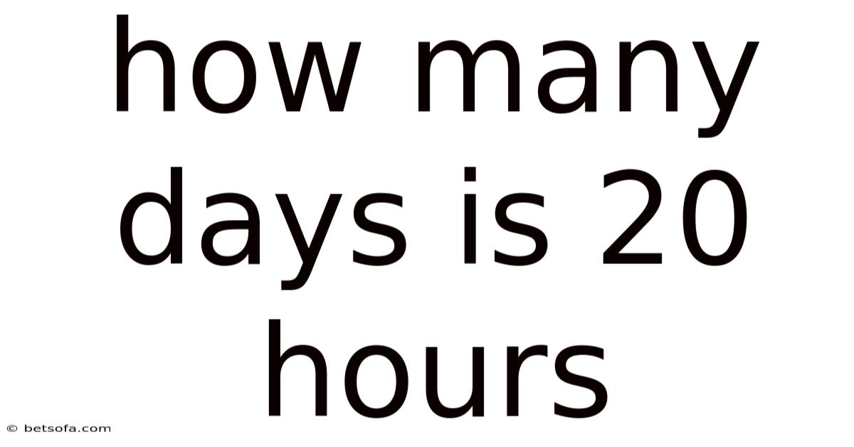 How Many Days Is 20 Hours