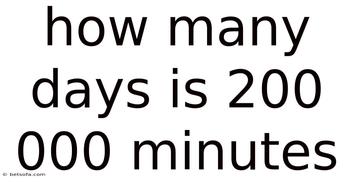 How Many Days Is 200 000 Minutes