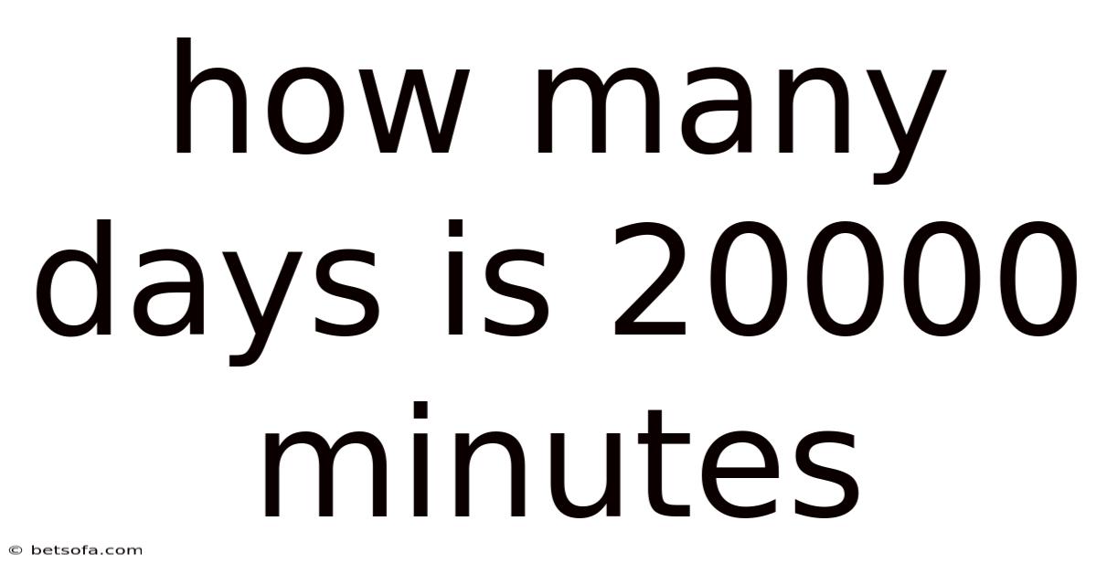 How Many Days Is 20000 Minutes