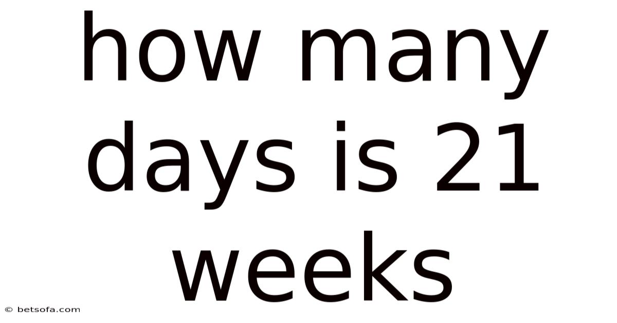 How Many Days Is 21 Weeks