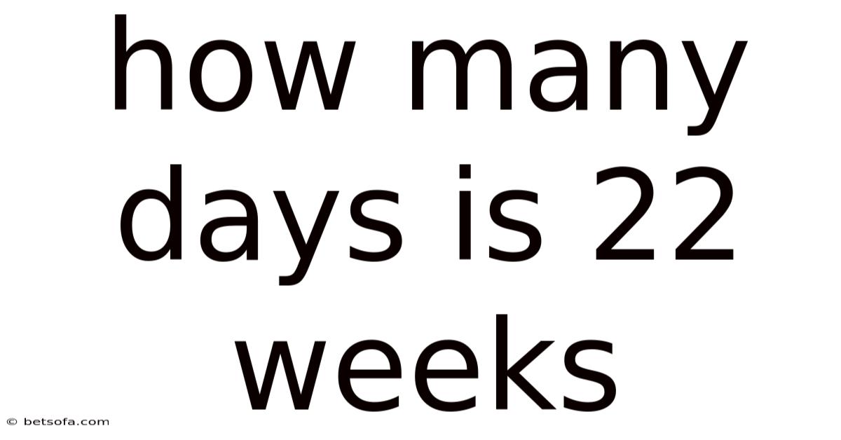 How Many Days Is 22 Weeks
