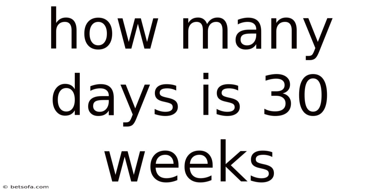How Many Days Is 30 Weeks