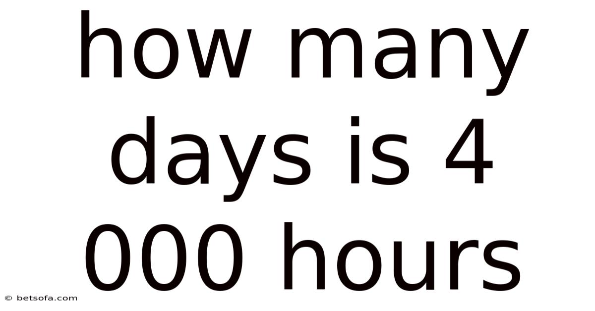 How Many Days Is 4 000 Hours