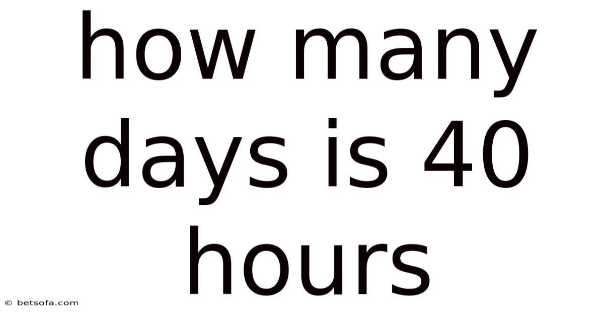 How Many Days Is 40 Hours