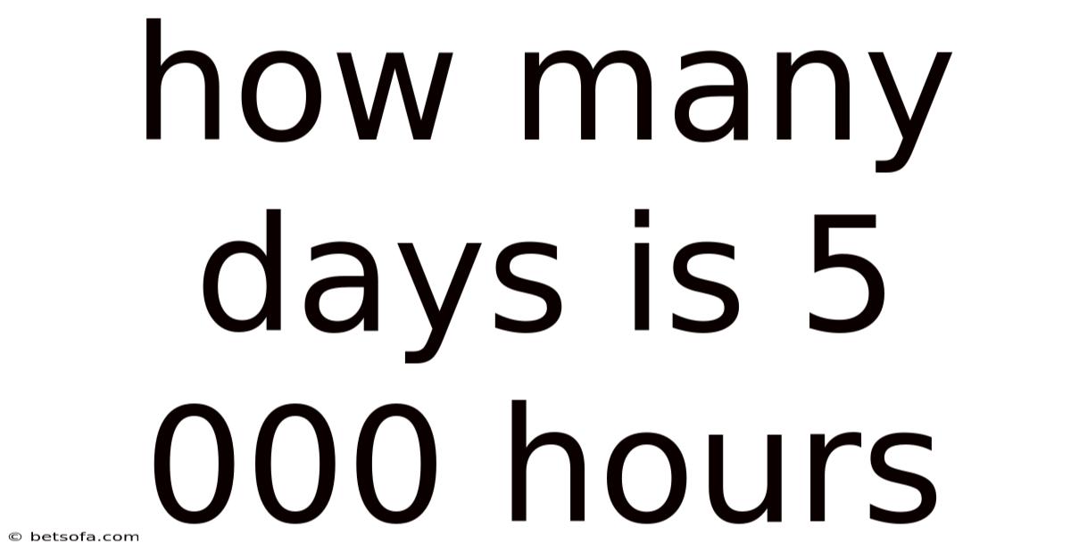 How Many Days Is 5 000 Hours