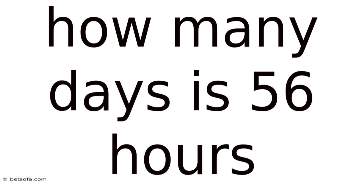 How Many Days Is 56 Hours