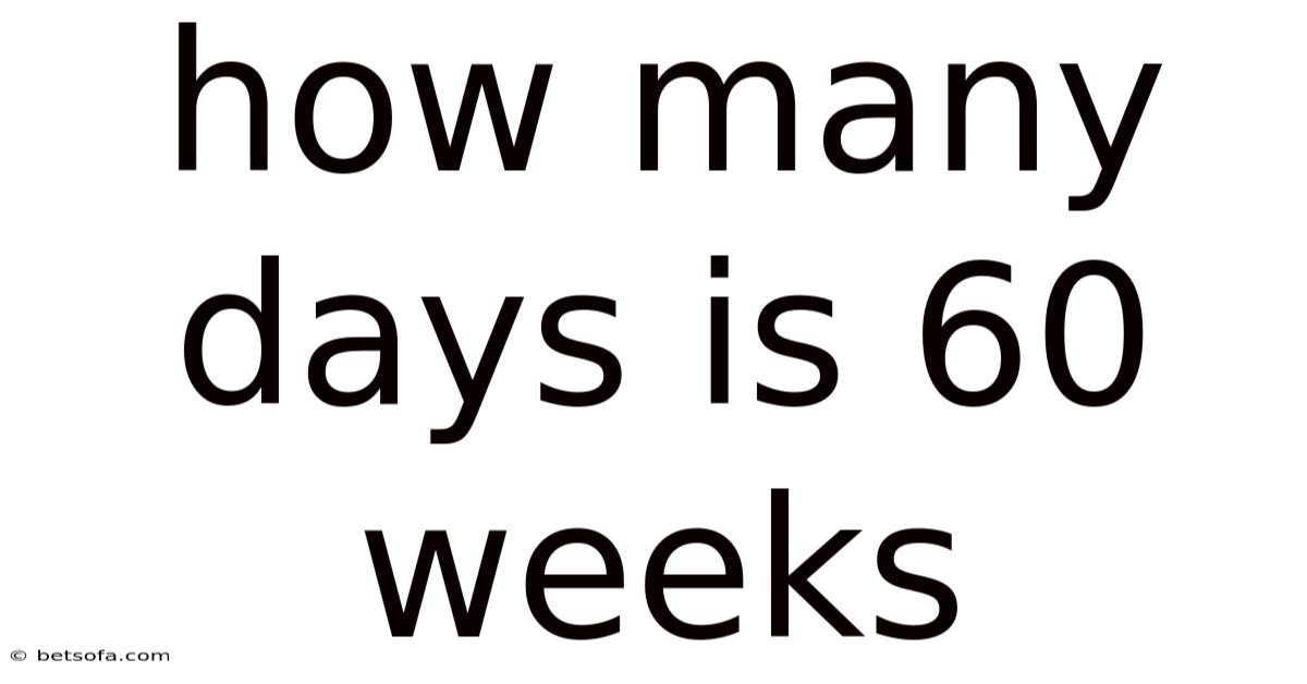 How Many Days Is 60 Weeks
