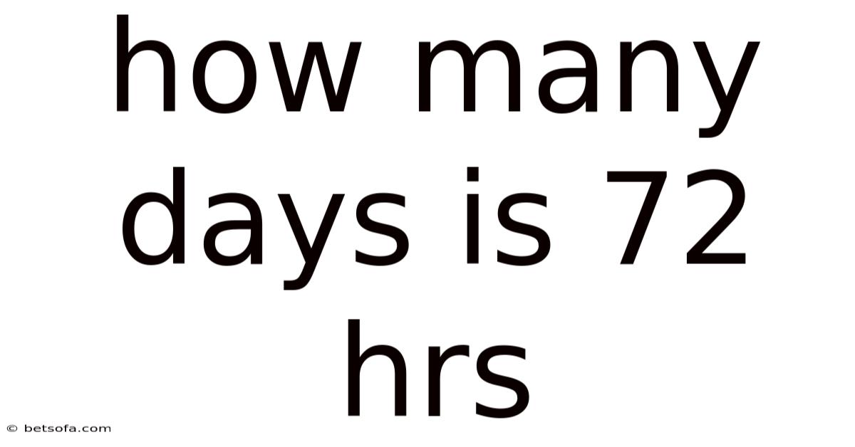 How Many Days Is 72 Hrs