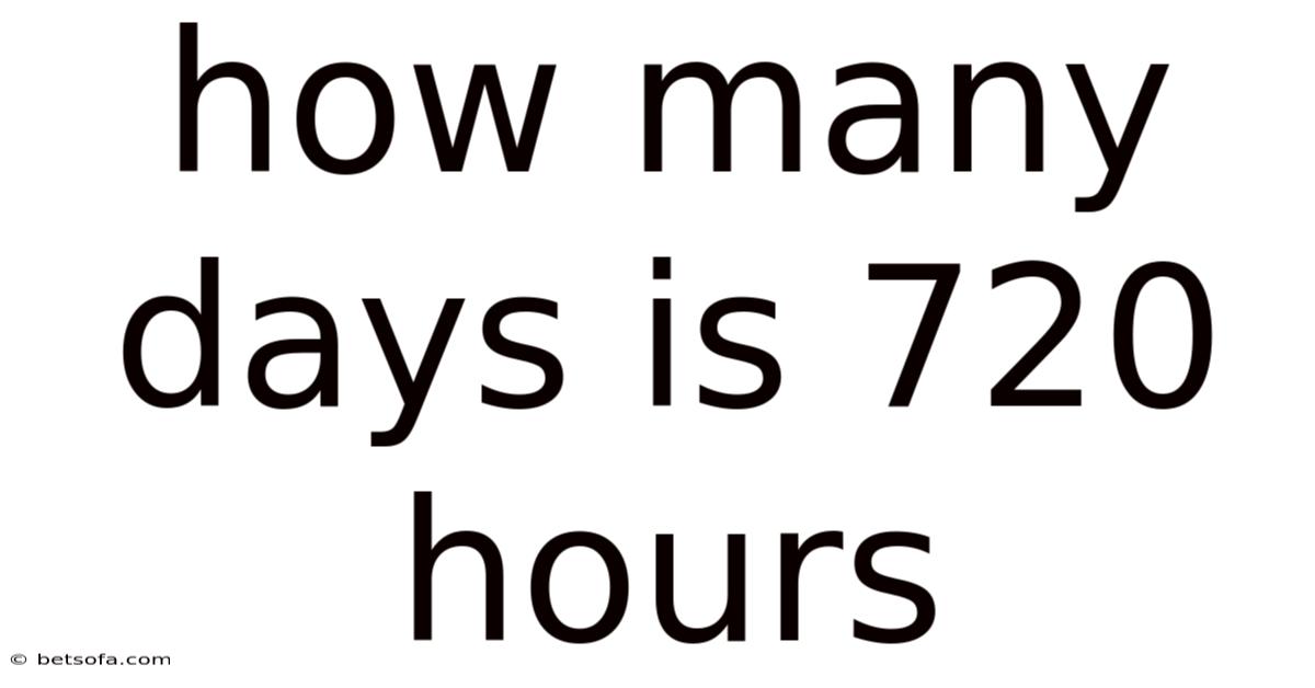 How Many Days Is 720 Hours